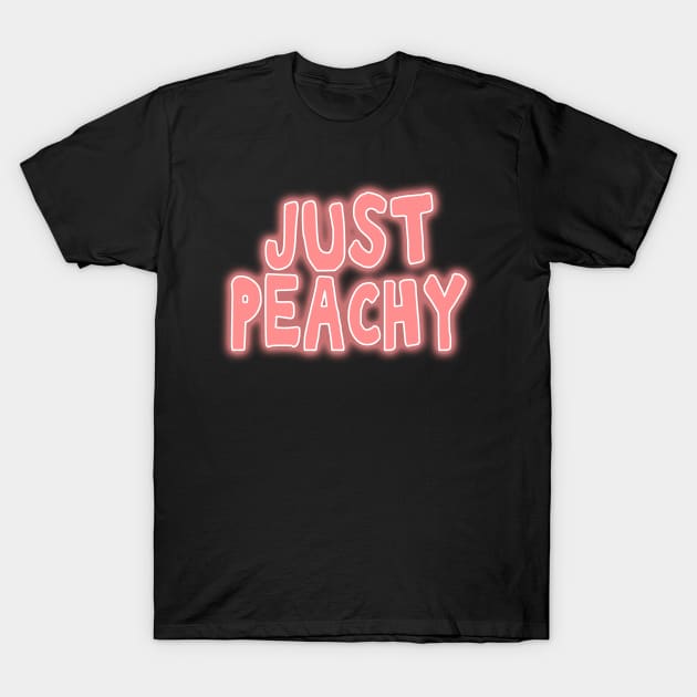 Just peachy uplifting positive quote T-Shirt by Captain-Jackson